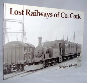 Lost Railways of Co. Cork, JOHNSON (PB, 2005) - Imagen 1 de 1
