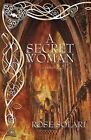 A Secret Woman: A Novel [Paperback] Solari, Rose