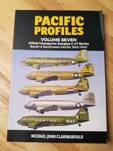 Pacific Profiles 7 Allied Transports Douglas C-47 Michael  Claringbould SC - Picture 1 of 1