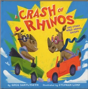 A Crash of Rhinos: And Other Wild Animal Groups - HardBack Greg Danylyshyn - Picture 1 of 1