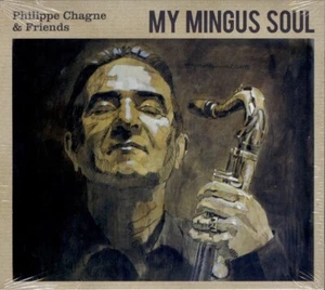 PHILIPPE CHAGNE & FRIENDS my Mingus soul / DIGIPACK 2018 - Imagen 1 de 2
