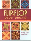 Flip-Flop Paper Piecing: Revolutionary Single-- 9781571205407, paperback, Mouton