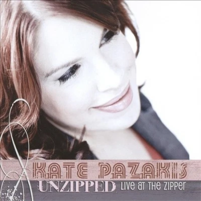 Kate Pazakis Unzipped: Live at the Zipper by Kate Pazakis [CD] - Bild 1 von 2