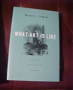 What Art Is Like, in Constant Reference to the Alice Books by Miguel Tamen - Picture 1 of 1
