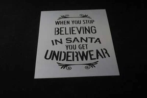 Stop Believe Santa Underwear Mylar Stencil Airbrush Durable Reusable-L583 - Picture 1 of 1