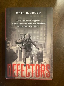 Defectors : How the Illicit Flight of Soviet Citizens Built the Borders of... - Imagen 1 de 2