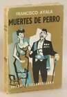 Francisco Ayala / Muertes De Perro 1St Edition 1958 #262093