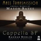 Cappella Sf Mass Transmission Choral Works By Mason Bates Cd