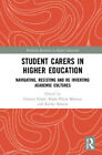 Student Carers In Higher Education: Navigating, Resisting, And Re-Inventing