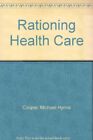 Rationing Health Care By Michael Hymie Cooper