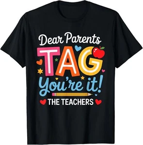 Dear Parents Tag You're It Love Teachers Last Day Of School Adult S-4XL T-Shirt - Picture 1 of 5