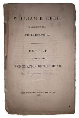 1867, WILLIAM B. REED, EXPERT ON THE EXHUMATION OF THE DEAD, by BENJAMIN RUSH JR - Image 1 of 4