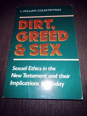 Dirt Greed & Sex Sexual Ethics In The New Testament & Their Implications - Image 1 of 4