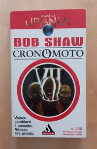 LIBRO Romanzo CRONOMOTO Bob Shaw 1996 Mondadori Urania Fantascenza - Picture 1 of 6