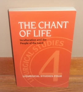THE CHANT OF LIFE-Inculturation & the People of the Land-Liturgical Studies 4-Ex - Picture 1 of 6