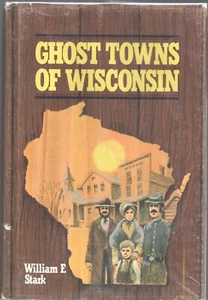 Ghost Towns of Wisconsin by William F Stark Zimmerman Press 1977 1984 2nd - Picture 1 of 6