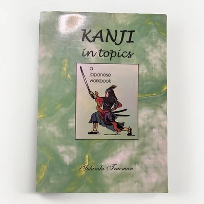 Kanji In Topics a Japanese Workbook Yolanda Trueman - Image 1 of 4