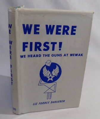 SIGNED We Were First We Heard the Guns at Wewak Liz Forbes Dahlgren WW II WACs - Image 1 of 4