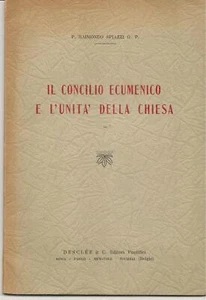 IL CONCILIO ECUMENICO E L'UNITA' DELLA CHIESA - RAIMONDO SPIAZZI - Picture 1 of 1