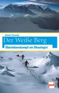 Der Weiße Berg - Überlebenskampf am Dhaulagiri von Dieter Porsche (HC) - Picture 1 of 1