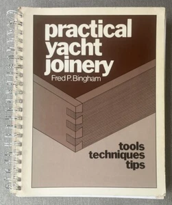 Practical Yacht Joinery by Fred P. Bingham Tools Techniques Tips (Spiral, 1983) - Picture 1 of 24