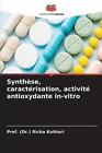 Synthse, caractérisation, activ antioxydant in vitro par le professeur Richa Kothari Pap