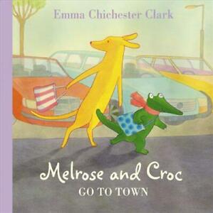 Go Pour Town (Melrose Et Croco ) ( Melrose & Par Chichester Clark, Emma, Neuf Bo