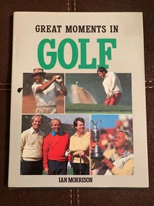 GREAT MOMENTS IN GOLF by IAN MORRISON Hardcover Nice - Picture 1 of 6