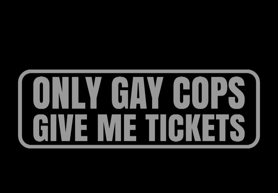 Solo policías gay me dan boletos divertido coche camión SUV JDM vinilo calcomanía pegatina Foto 1 de 4