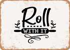Metal Sign - Roll With It - Vintage Look Sign