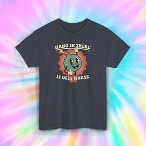 Hang In There It Gets Worse Funny Bomb Cartoon Graphic T-Shirt Humor Tee S-5XL - Picture 1 of 13