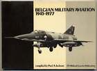 Paul A JACKSON / Belgian Military Aviation 1945-1977 1st Edition