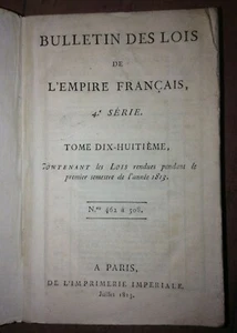 BULLETIN DES LOIS DE L'EMPIRE FRANCAIS 1813 T. 18 Premier Semestre N°462 à N°508 - Picture 1 of 4