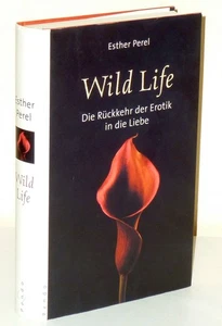 Esther Perel: Wild Life. Die Rückkehr der Erotik in die Liebe - Picture 1 of 1