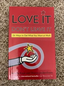 Love It, Don't Leave It : 26 Ways to Get What You Want at Work - Picture 1 of 3