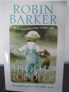 THE MIGHTY TODDLER: THE ESSENTIAL GUIDE TO THE TODDLER YEARS - ROBIN BARKER - Bild 1 von 1