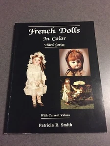 French Dolls In Color Third Series w/Current Values by Patricia Smith Paperback  - Picture 1 of 7