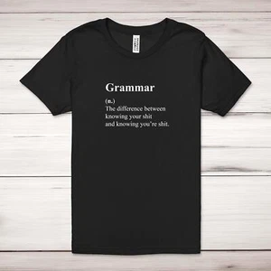 Grammar (n.) The Difference Between Knowing Your Sh*t Adult T-Shirt - Picture 1 of 13