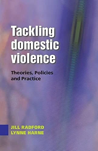 Tackling Domestic Violence: Theories, Policies And Practice: The - Image 1 of 1