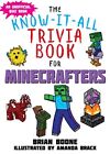 Know-It-All Trivia Book For Minecrafters: Over 800 Amazing By Brian Boone *New*