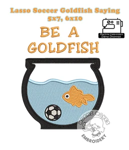 Soccer Ted Lasso Be A Goldfish Machine Embroidery Sew Pattern DIY Craft Football - Picture 1 of 1