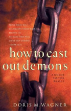 Doris M. Wagner How to Cast Out Demons – A Guide to the  (Paperback) (UK IMPORT)