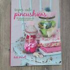 super-cute Pincushions book.35 pincushions.Kate Haxell.Step-by-step instructions