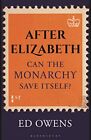After Elizabeth: Can the Monarchy Save Itself? by Owens, Ed Hardback Book The