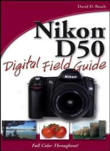 Nikon D50 Digital Field Guide By David D. Busch - Foto 1 di 1
