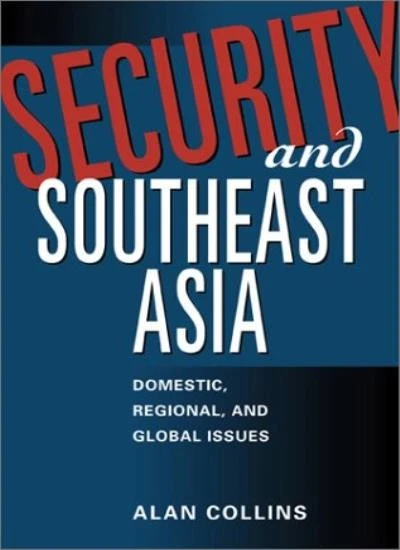 Security and Southeast Asia: Domestic, Regional and Global Issues By Collins, A - Image 1 of 1