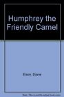 Humphrey the Friendly Camel, Elson, Diane, Good Condition, ISBN 0904578011
