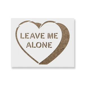 Leave Me Alone Valentines Heart Stencil - Durable & Reusable Mylar Stencils - Picture 1 of 5