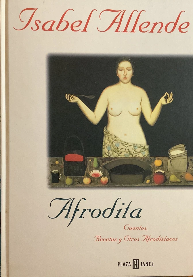 Isabel Allende (AFRODITA - CUENTOS, RECETAS Y OTROS AFRODISIACOS ) Plaza Janes. - Image 1 of 4