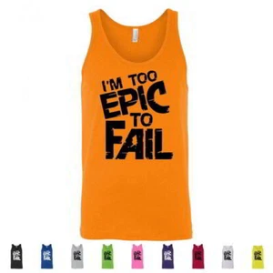 I'm Too Epic To Fail Inspirational Gym Motivational Mens Workout Tank Tops - Picture 1 of 11